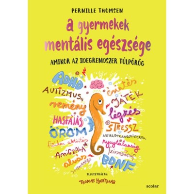 A gyermekek ment&amp;aacute;lis eg&amp;eacute;szs&amp;eacute;ge - Amikor az idegrendszer t&amp;uacute;lp&amp;ouml;r&amp;ouml;g - Pernille Thomsen foto