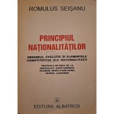 Romulus Seisanu - Principiul nationalitatilor - Originile, evolutia si elementele constitutive ale nationalitatii (Editia: 1996)