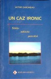 UN CAZ IRONIC. SCHITE, SUBIECTE, POVESTIRI-VICTOR ZARCHIEVICI-359797