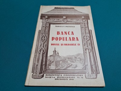 BANCA POPULARĂ * ROSTUL ȘI FOLOASELE EI /MIRCEA V. PIENESCU / 1941 * 31 foto