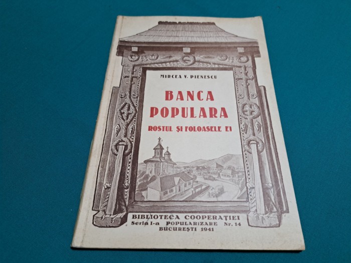 BANCA POPULARĂ * ROSTUL ȘI FOLOASELE EI /MIRCEA V. PIENESCU / 1941 * 31