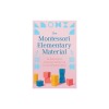 The Montessori Elementary Material: The Original Guide for Teaching Early Education Using the Advanced Montessori Method