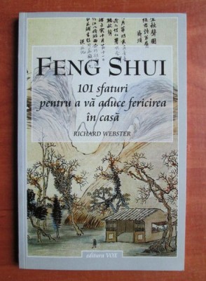 Richard Webster - Feng Shui. 101 sfaturi pentru a va aduce fericirea in casa foto