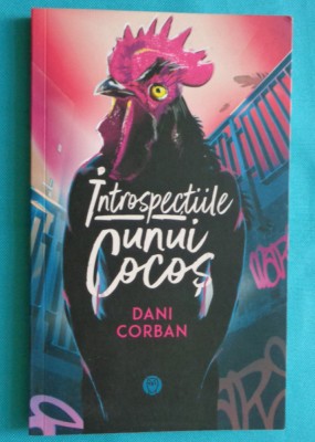Dani Corban &amp;ndash; Introspectiile unui cocos foto