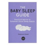 The Baby Sleep Guide: Practical Advice to Establish Good Sleep Habits