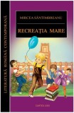 Recreația mare - Hardcover - Mircea S&acirc;ntimbreanu - Cartex