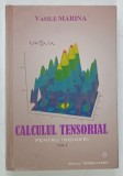 CALCULUL TENSORIAL PENTRU INGINERI , VOLUMUL I de VASILE MARINA , 2006