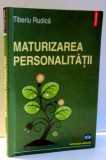 MATURIZAREA PERSONALITATII de TIBERIU RUDICA , 2012