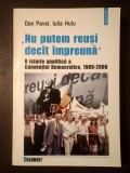 Dan Pavel; Iulia Huiu - Nu putem reuși dec&acirc;t &icirc;mpreună. O istorie analitică a Convenției Democratice, 1989-2000