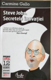 Steve Jobs, secretele inovatiei Carmine Gallo, 2011, Curtea Veche