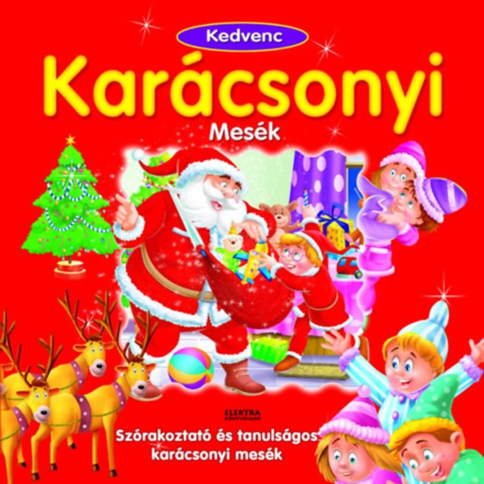 Kedvenc Kar&aacute;csonyi Mes&eacute;k - Sz&oacute;rakoztat&oacute; &eacute;s tanuls&aacute;gos kar&aacute;csonyi mes&eacute;k