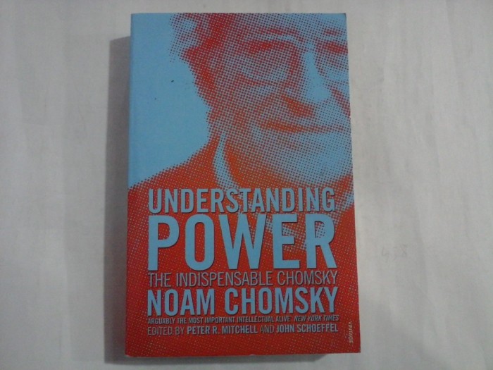 UNDERSTANDING POWER THE INDISPENSABLE CHOMSKY - NOAM CHOMSKY