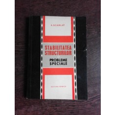 STABILITATEA STRUCTURILOR, PROBLEME SPECIALE - A. SCARLAT