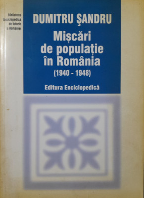 Dumitru Sandru Miscari de populatie in Romania (1940-1948) foto