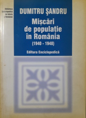 Dumitru Sandru Miscari de populatie in Romania (1940-1948) foto