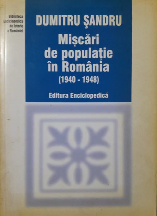 Dumitru Sandru Miscari de populatie in Romania (1940-1948)