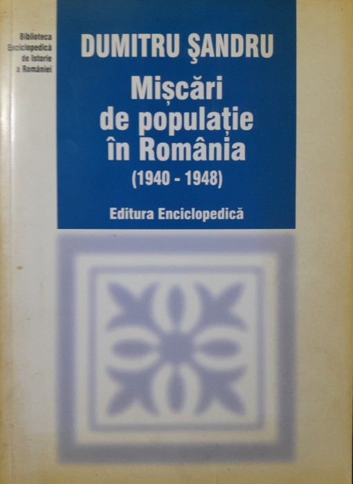 Dumitru Sandru Miscari de populatie in Romania (1940-1948)