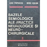 Bazele semiologice ale practicii neurologice si neuro-chirurgicale (volumul 2) - 1991 - Liviu Popoviciu (B189)