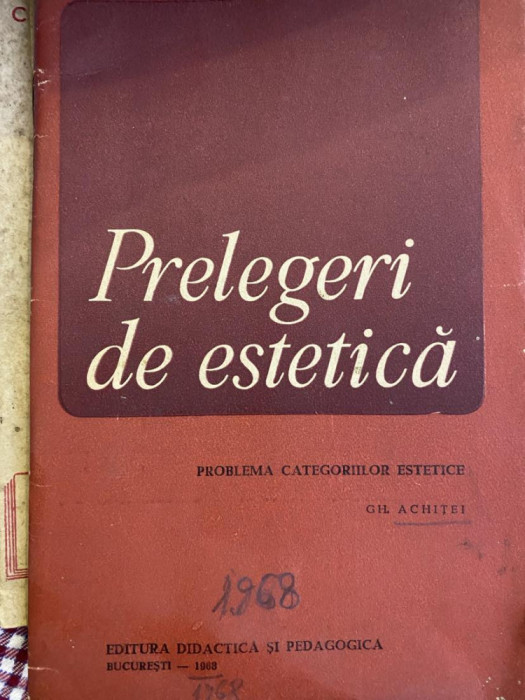 1968 Gheorghe Achitei - Prelegeri de estetica. Problema categoriilor estetice