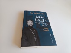 ANDRE SCRIMA UN &rdquo;GENTLEMAN CRESTIN&rdquo;. PORTRET BIOGRAFIC- IOAN ALEXANDRU TOFAN