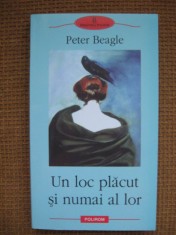 Peter Beagle - Un loc placut si numai al lor (Polirom) foto
