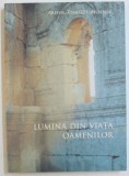 LUMINA DIN VIATA OAMENILOR de ARHIM. TIMOTEI AIOANEI , 2008