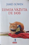 Cumpara ieftin Lumea Vazuta De Bob - James Bowen , G294, Polirom