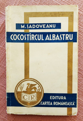 Cocostarcul albastru. Editura Cartea Romaneasca, 1933 - Mihail Sadoveanu foto