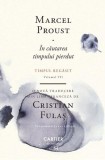Carte Marcel Proust In cautarea timpului pierdut Vol. 7 Timpul regasit Hardcover Cartier Roman Beletristica