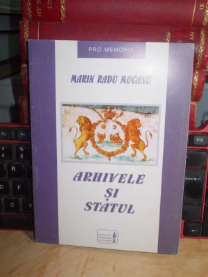 MARIN RADU MOCANU - ARHIVELE SI STATUL , 2000 , CU AUTOGRAF SI DEDICATIE !!! * foto