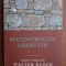 Reconstructia libertatii Eseuri critice / Walter Block