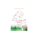 The Little Way: A Journey to the Summit of Love