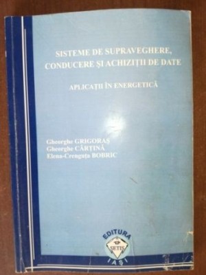 Sisteme de supraveghere, conducere si achizitii de date- Gheorghe Grigoras, Gheorghe Cartina foto