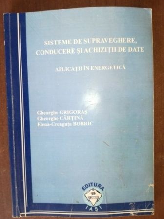 Sisteme de supraveghere, conducere si achizitii de date- Gheorghe Grigoras, Gheorghe Cartina