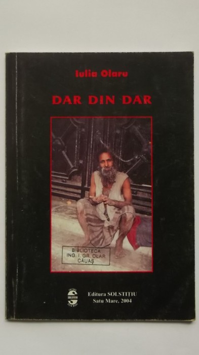 Iulia Olaru - Dar din dar (poezii, 2004, cu autograful autorului)