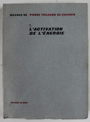 L &amp;#039; ACTIVATION DE L &amp;#039;ENERGIE par PIERRE TEILHARD DE CHARDIN 1969 foto