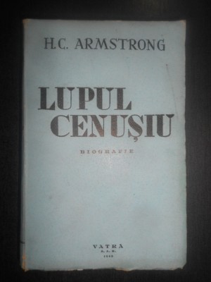 H. C. Armstrong - Lupul cenusiu (1943) foto