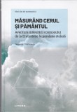 AS - FERNANDO J. BALLESTEROS - MASURAND CERUL SI PAMANTUL, AVENTURA MASURARII COSMOSULUI DE LA ERATOSTENE LA PARALAXA STELARA