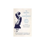 The Roots of Goodness: Zen Master Dogen's Teaching on the Eight Qualities of a Great Person