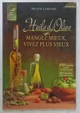 HUILE D &#039;OLIVE , MANGEZ MIEUX , VIVEZ PLUS VIEUX par MYRSINI LAMBRAKI , 134 RECETTES A BASE D &#039;HUILE D &#039;OLIVE ...1999