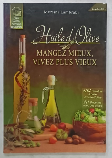 HUILE D &#039;OLIVE , MANGEZ MIEUX , VIVEZ PLUS VIEUX par MYRSINI LAMBRAKI , 134 RECETTES A BASE D &#039;HUILE D &#039;OLIVE ...1999