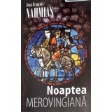 NOAPTEA MEROVINGIANA-JEAN-FRANCOIS MAHMIAS-266148