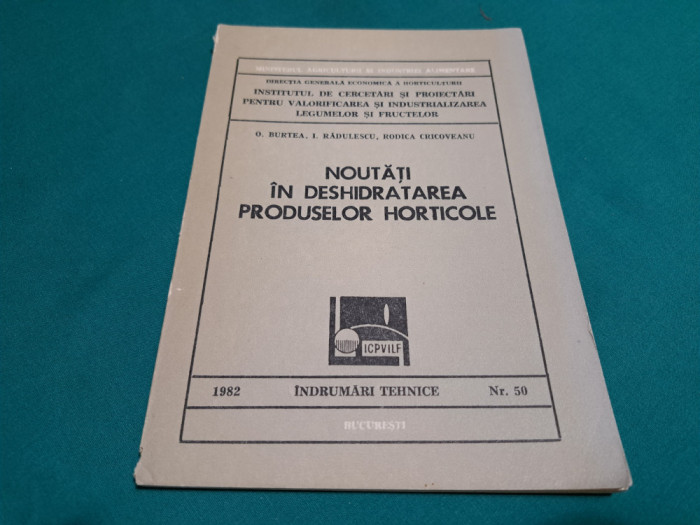 NOUTĂȚI &Icirc;N DESHIDRATAREA PRODUSELOR HORTICOLE *&Icirc;NDRUMĂRI TEHNICE/ 1982