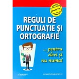 Reguli de punctuatie si ortografie pentru elevi si nu numai - Ligia-Monica Cristea