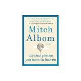 The Next Person You Meet in Heaven: The Sequel to the Five People You Meet in Heaven