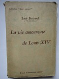 La vie amoureuse de Louis XIV - Louis Bertrand