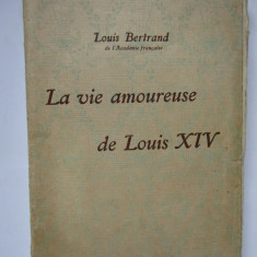 La vie amoureuse de Louis XIV - Louis Bertrand