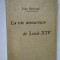 La vie amoureuse de Louis XIV - Louis Bertrand