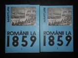 Romanii la 1859. Marturii (2 volume)