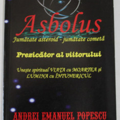ASBOLUS , JUMATATE ASTEROID - JUMATATE COMETA , PREZICATOR AL VIITORULUI de ANDREI EMANUL POPESCU , 2011